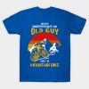 Never Underestimate An Old Guy On A Mountain Bike T-Shirt Official Mountain Biker Merch