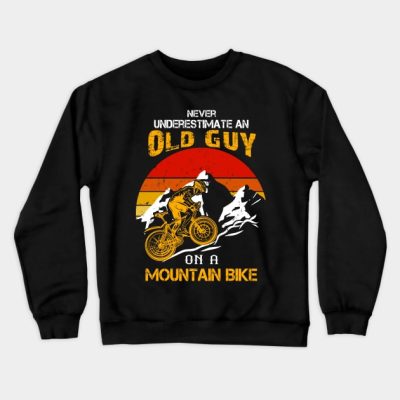 Never Underestimate An Old Guy On A Mountain Bike Crewneck Sweatshirt Official Mountain Biker Merch