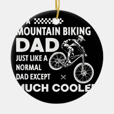 im a mountain biking dad just like a normal dad ceramic ornament r1dd79dfdfc59421ab1fb59f4f7d3ac73 x7s2y 8byvr 1000 1 - Mountain Biker Gifts Store
