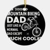 im a mountain biking dad just like a normal dad ceramic ornament r1dd79dfdfc59421ab1fb59f4f7d3ac73 x7s2y 8byvr 1000 - Mountain Biker Gifts Store